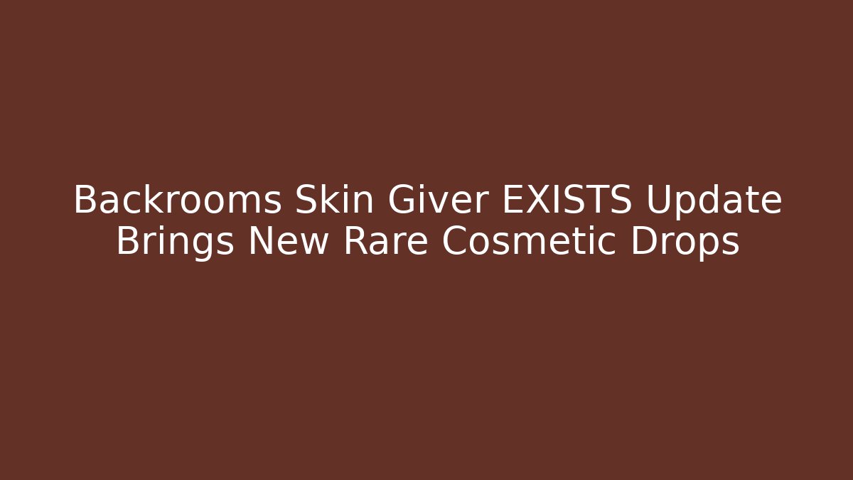 Backrooms Skin Giver EXISTS Update Brings New Rare Cosmetic Drops