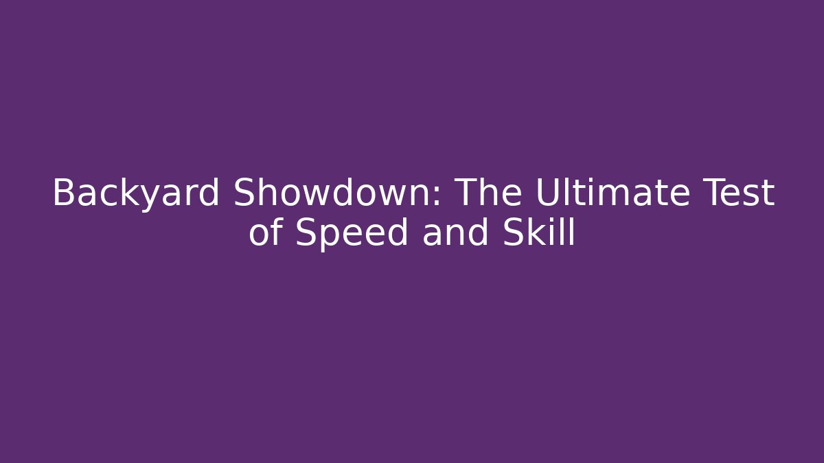 Backyard Showdown: The Ultimate Test of Speed and Skill - Create More Assets