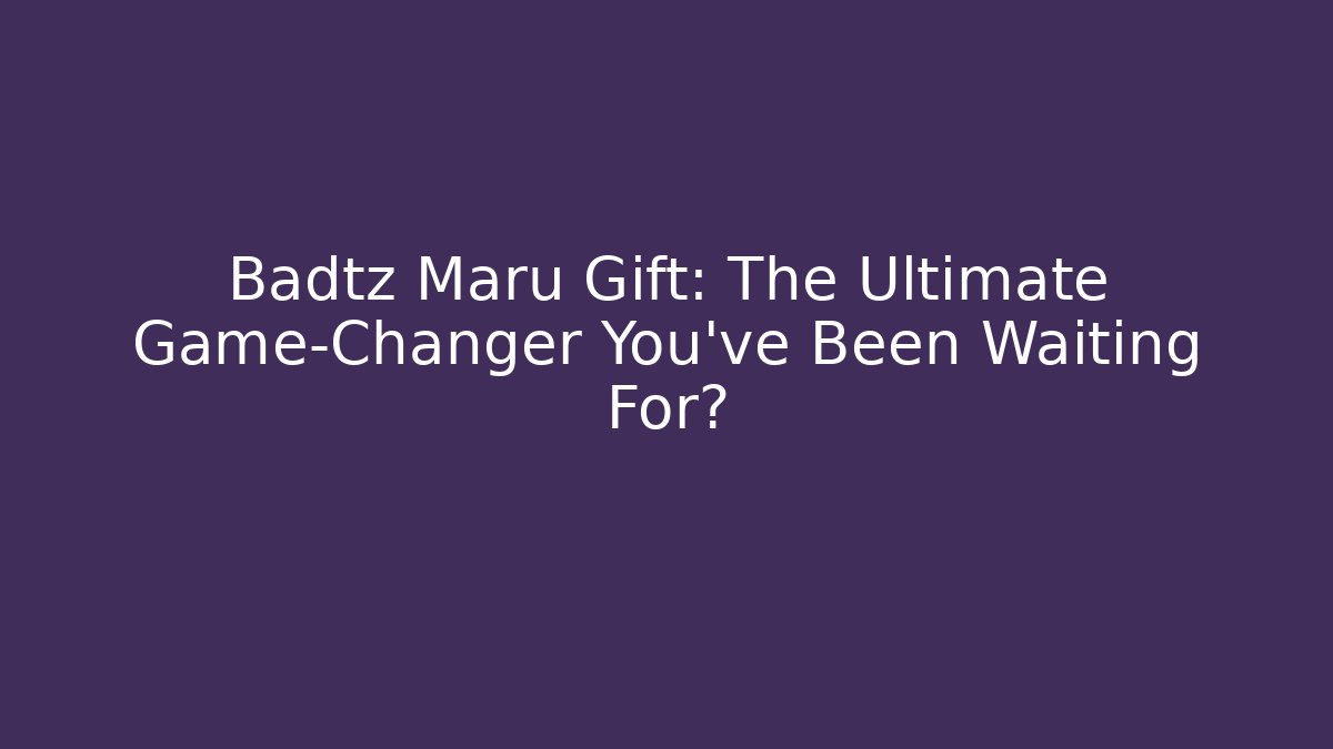Badtz Maru Gift: The Ultimate Game-Changer You’ve Been Waiting For?