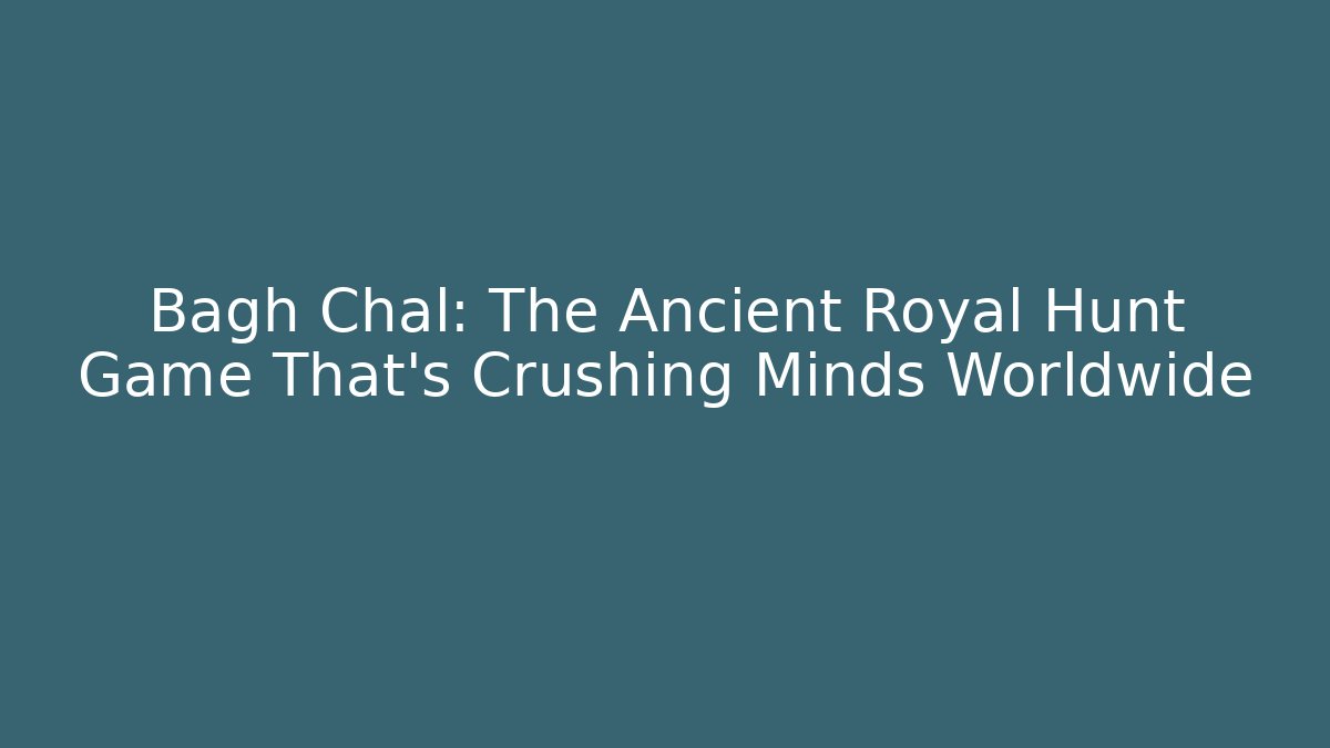 Bagh Chal: The Ancient Royal Hunt Game That’s Crushing Minds Worldwide