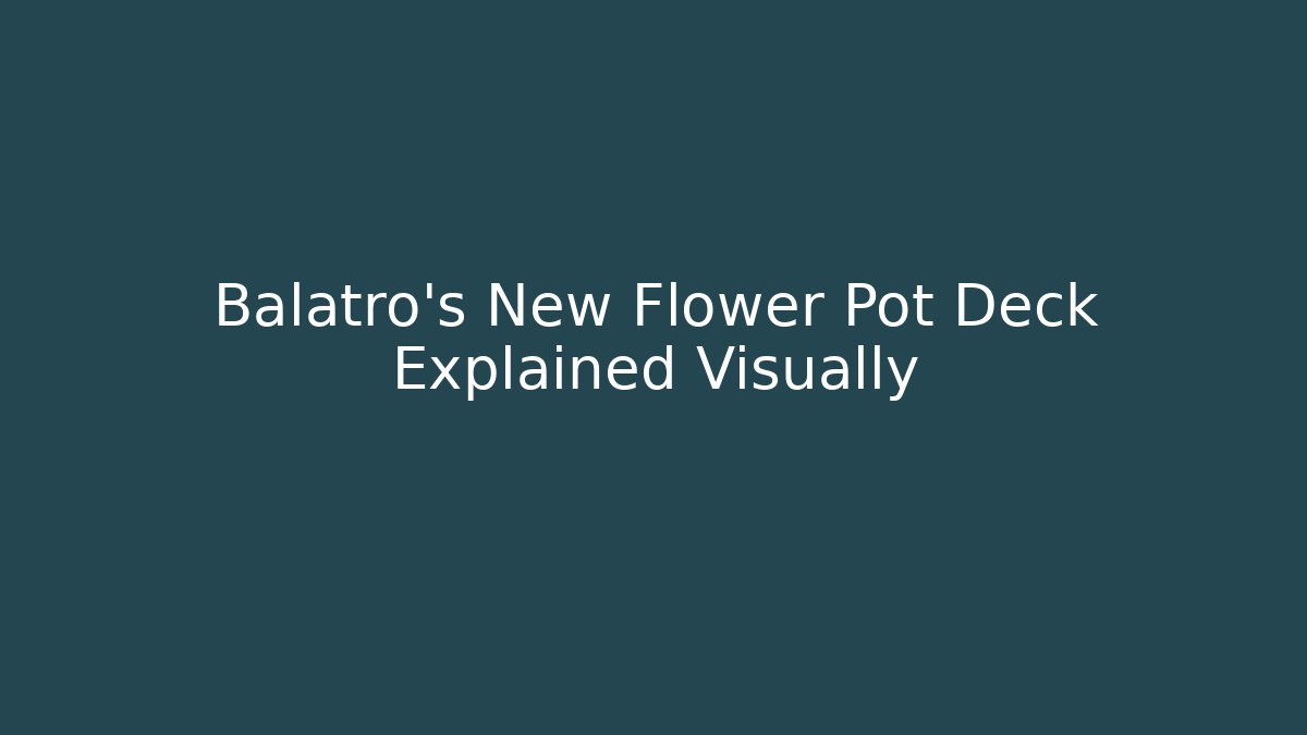 Balatro’s New Flower Pot Deck Explained Visually