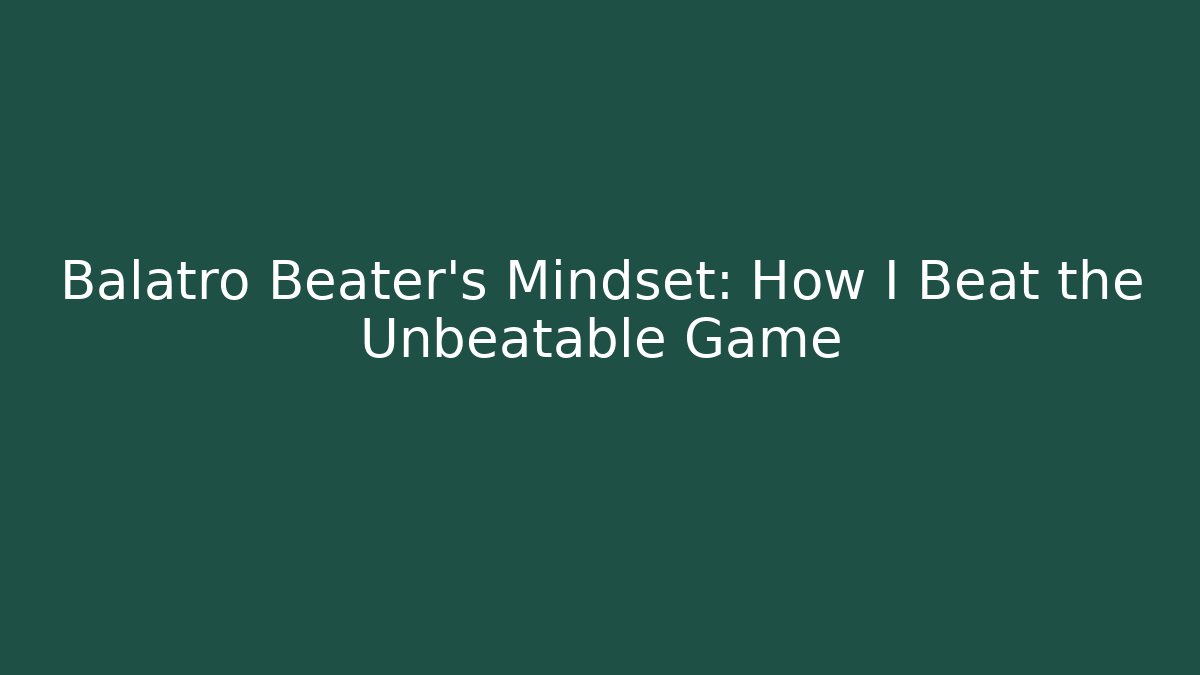 Balatro Beater's Mindset: How I Beat the Unbeatable Game