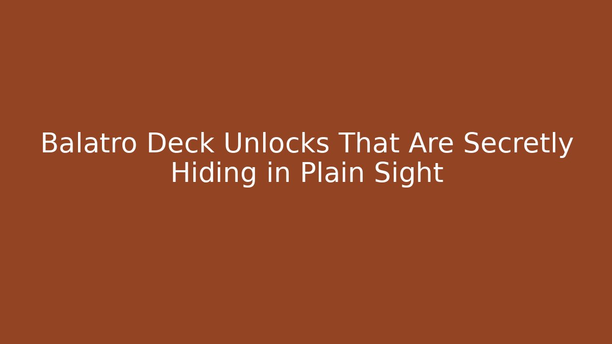 Balatro Deck Unlocks That Are Secretly Hiding in Plain Sight