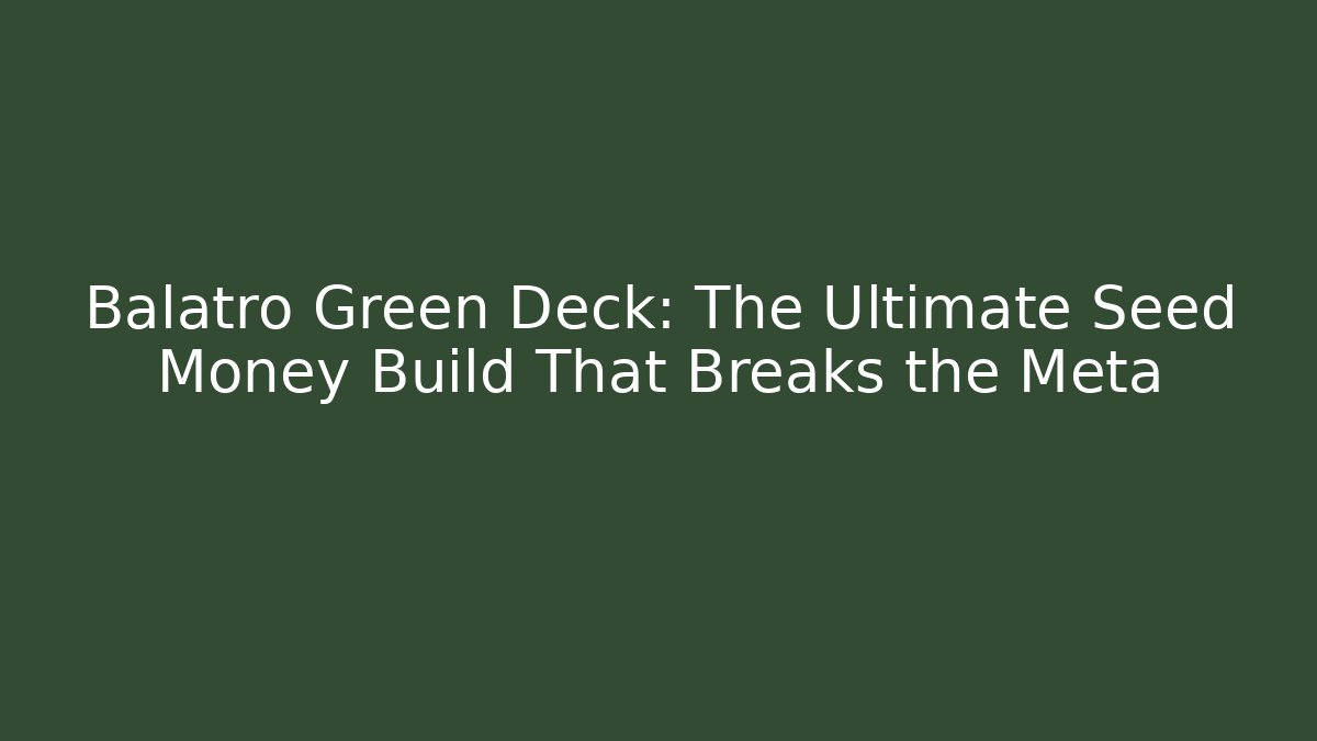 Balatro Green Deck: The Ultimate Seed Money Build That Breaks the Meta