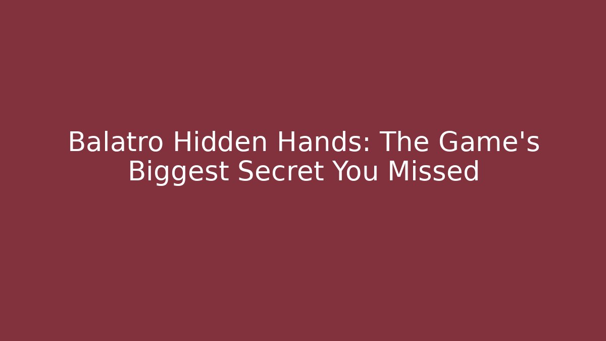 Balatro Hidden Hands: The Game's Biggest Secret You Missed