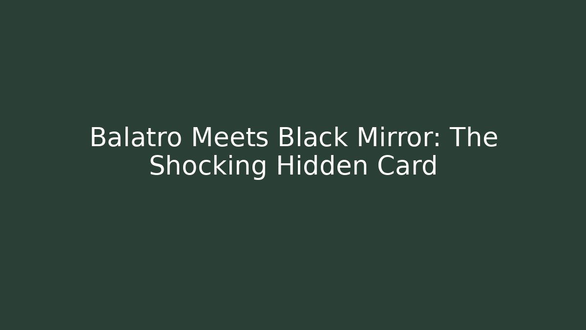 Balatro Meets Black Mirror: The Shocking Hidden Card