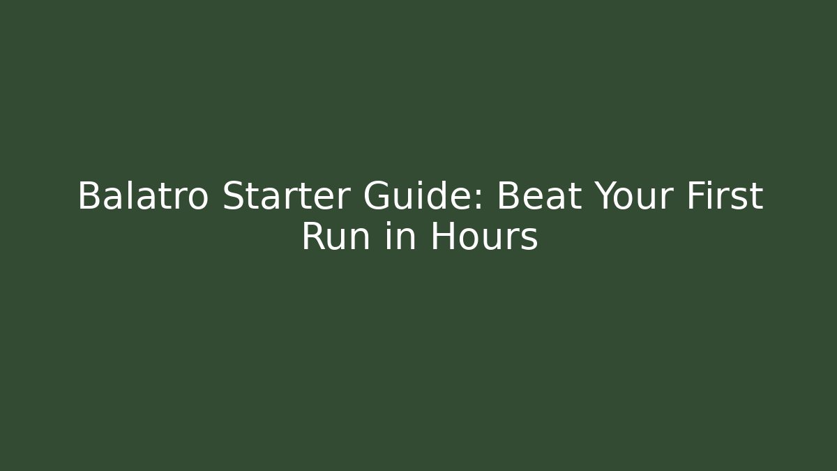 Balatro Starter Guide: Beat Your First Run in Hours