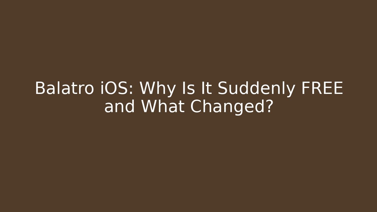 Balatro iOS: Why Is It Suddenly FREE and What Changed?
