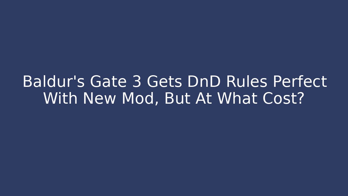 Baldur's Gate 3 Gets DnD Rules Perfect With New Mod, But At What Cost?