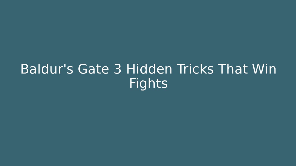 Baldur's Gate 3 Hidden Tricks That Win Fights - Create More Assets