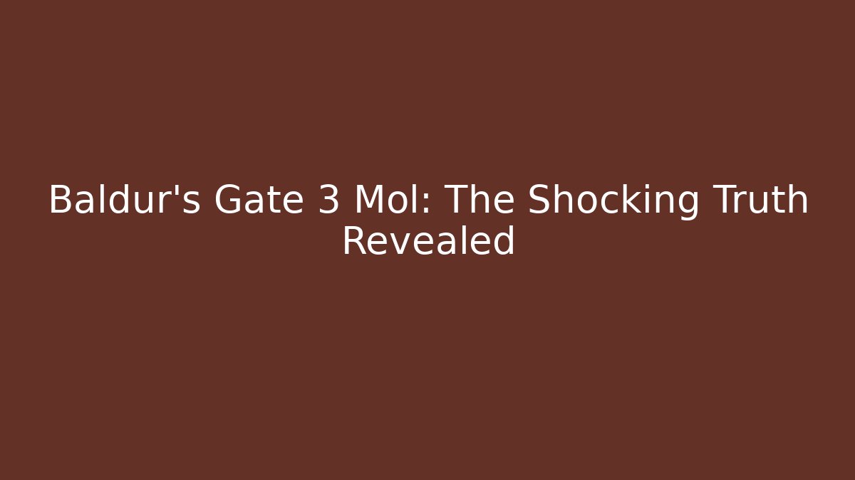 Baldur's Gate 3 Mol: The Shocking Truth Revealed