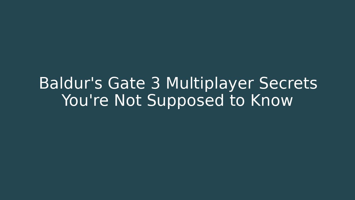 Baldur's Gate 3 Multiplayer Secrets You're Not Supposed to Know