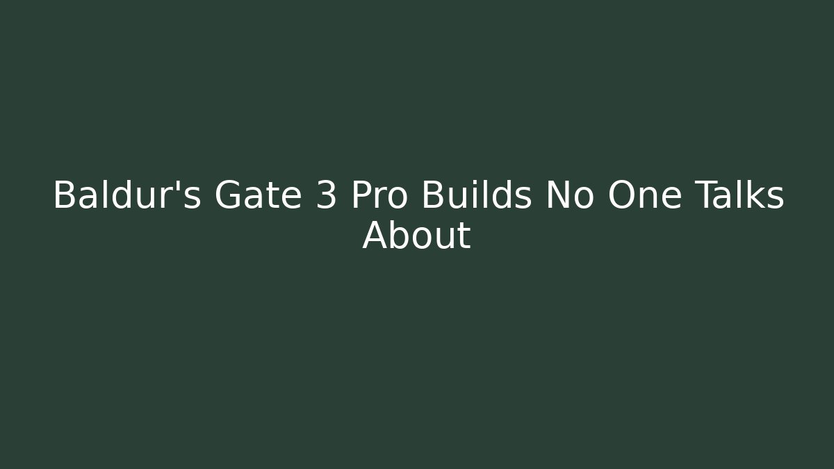 Baldur's Gate 3 Pro Builds No One Talks About