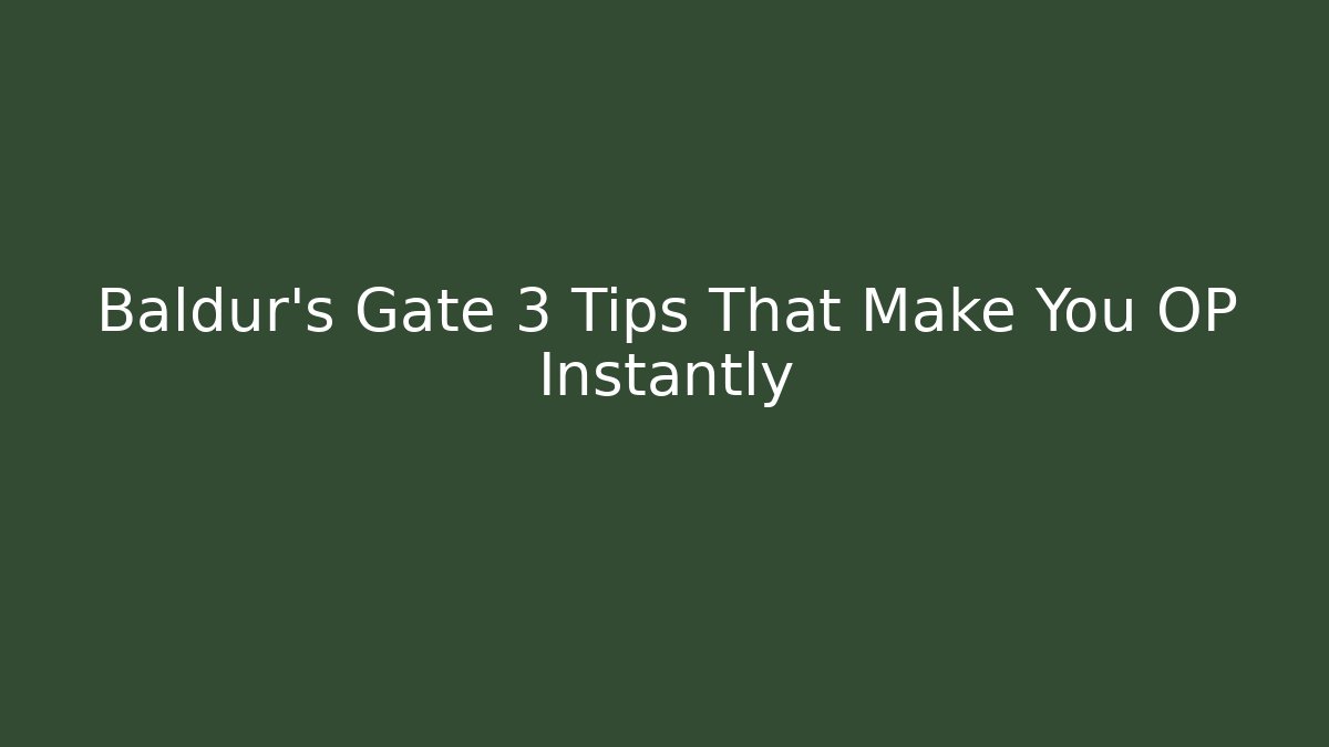 Baldur's Gate 3 Tips That Make You OP Instantly