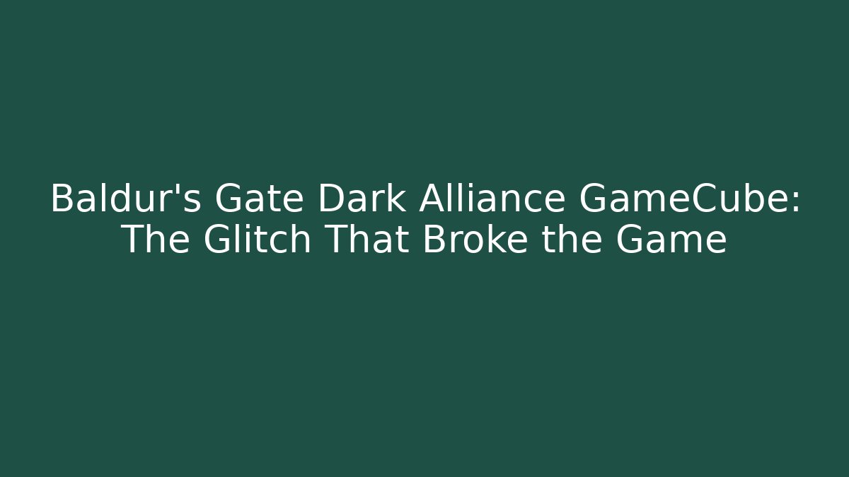 Baldur's Gate Dark Alliance GameCube: The Glitch That Broke the Game