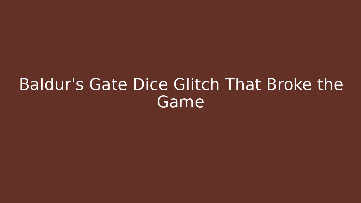 Baldur's Gate Dice Glitch That Broke the Game