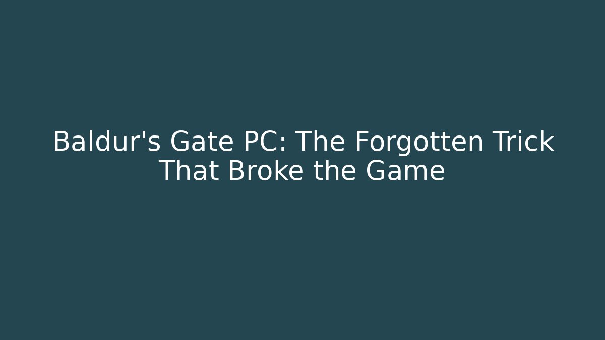 Baldur's Gate PC: The Forgotten Trick That Broke the Game