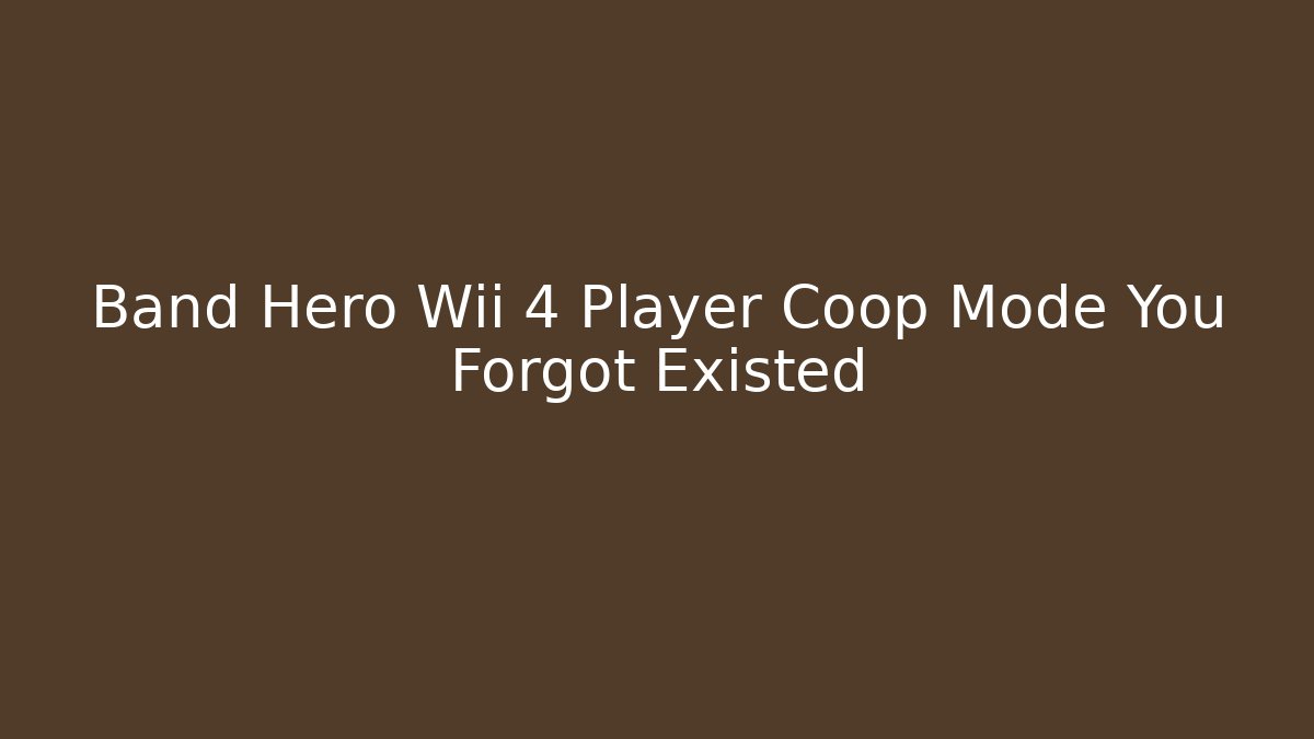 Band Hero Wii 4 Player Coop Mode You Forgot Existed