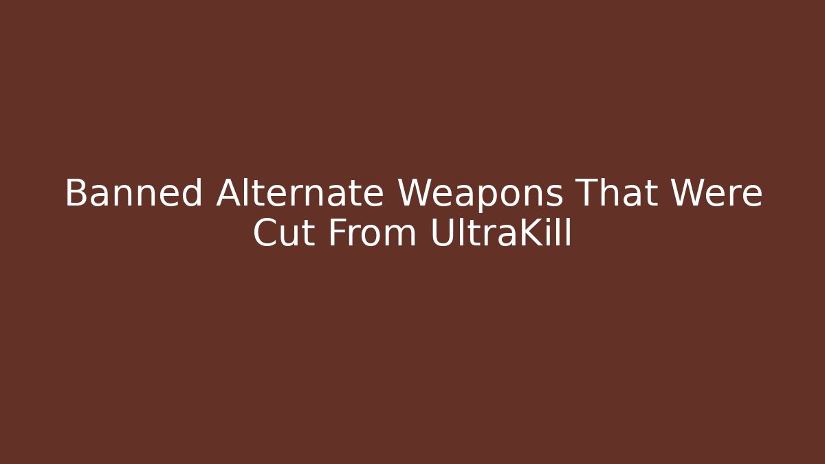 Banned Alternate Weapons That Were Cut From UltraKill - Create More Assets