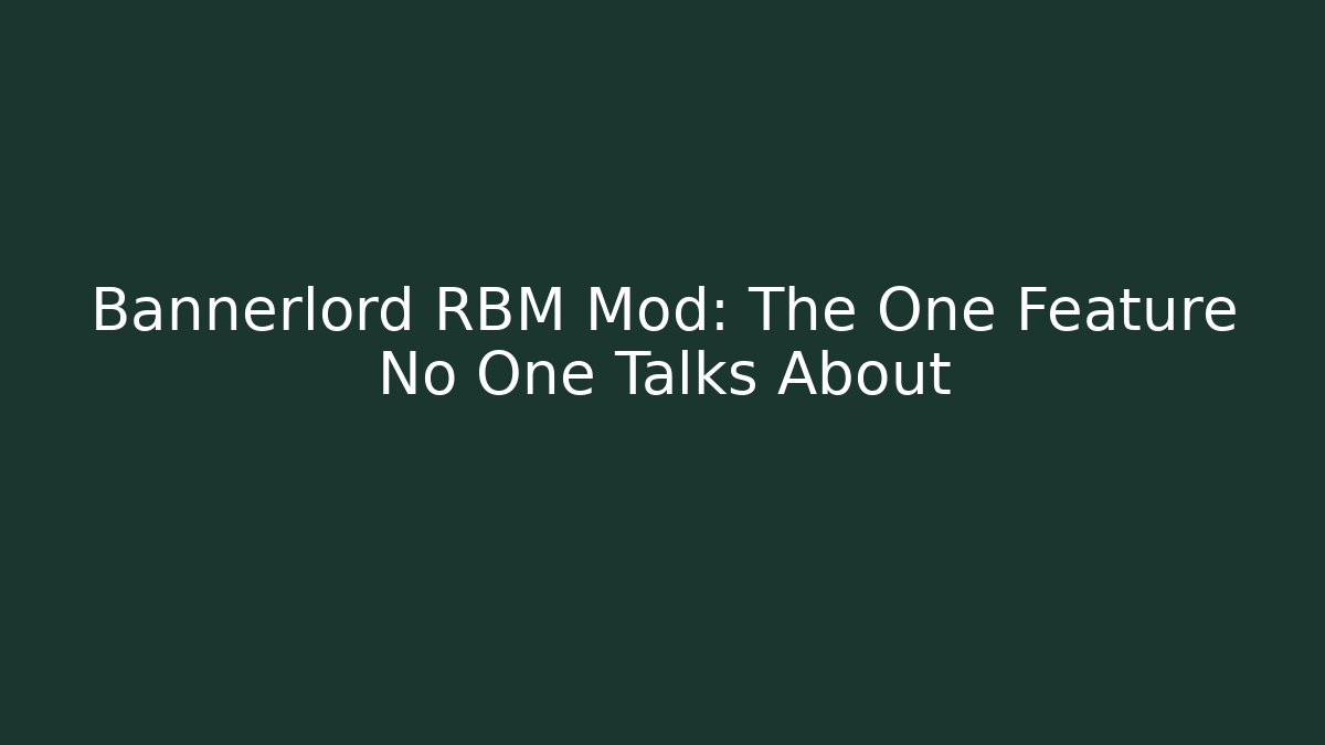 Bannerlord RBM Mod: The One Feature No One Talks About