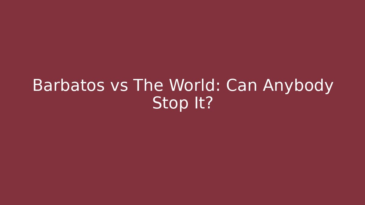 Barbatos vs The World: Can Anybody Stop It?