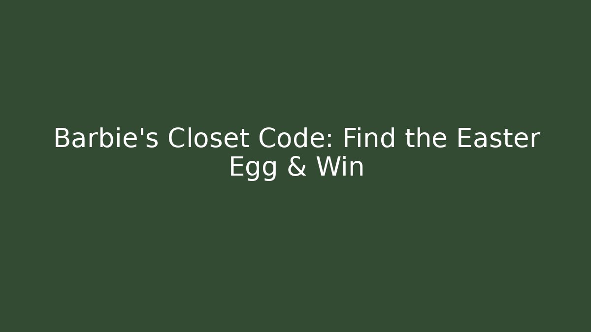 Barbie's Closet Code: Find the Easter Egg & Win - Create More Assets