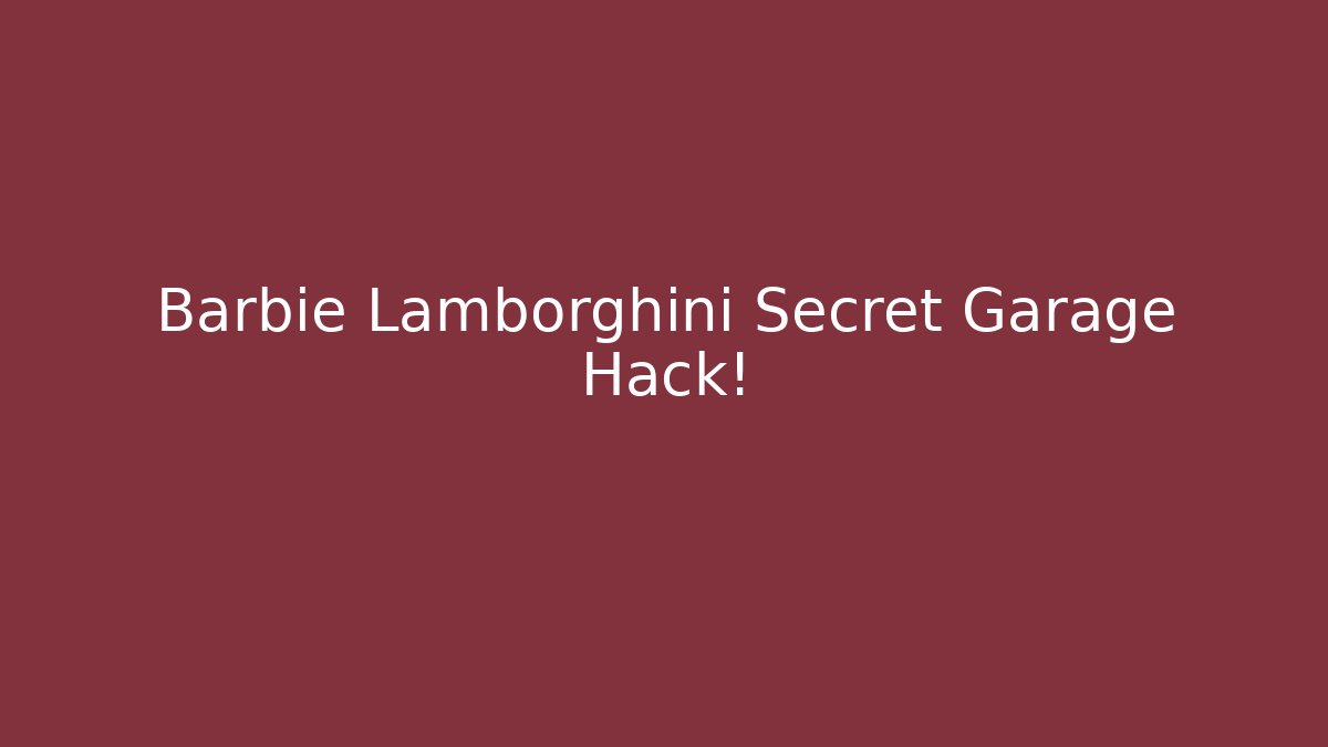 Barbie Lamborghini Secret Garage Hack!