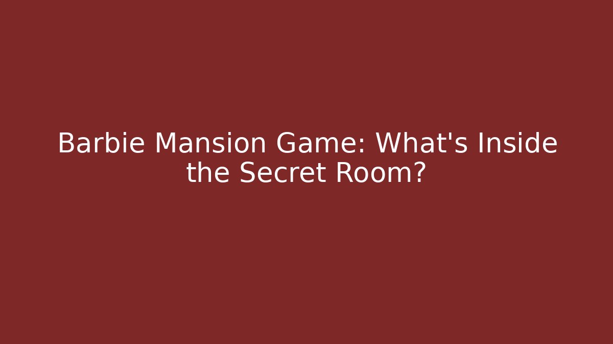 Barbie Mansion Game: What's Inside the Secret Room?