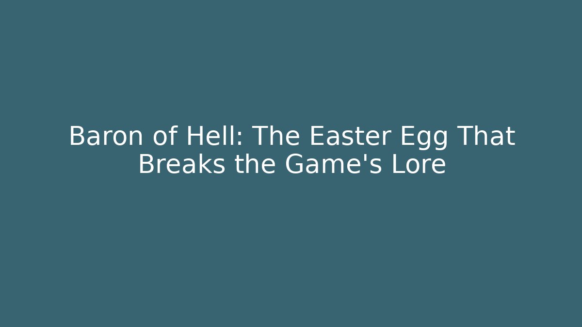 Baron of Hell: The Easter Egg That Breaks the Game's Lore - Create More Assets