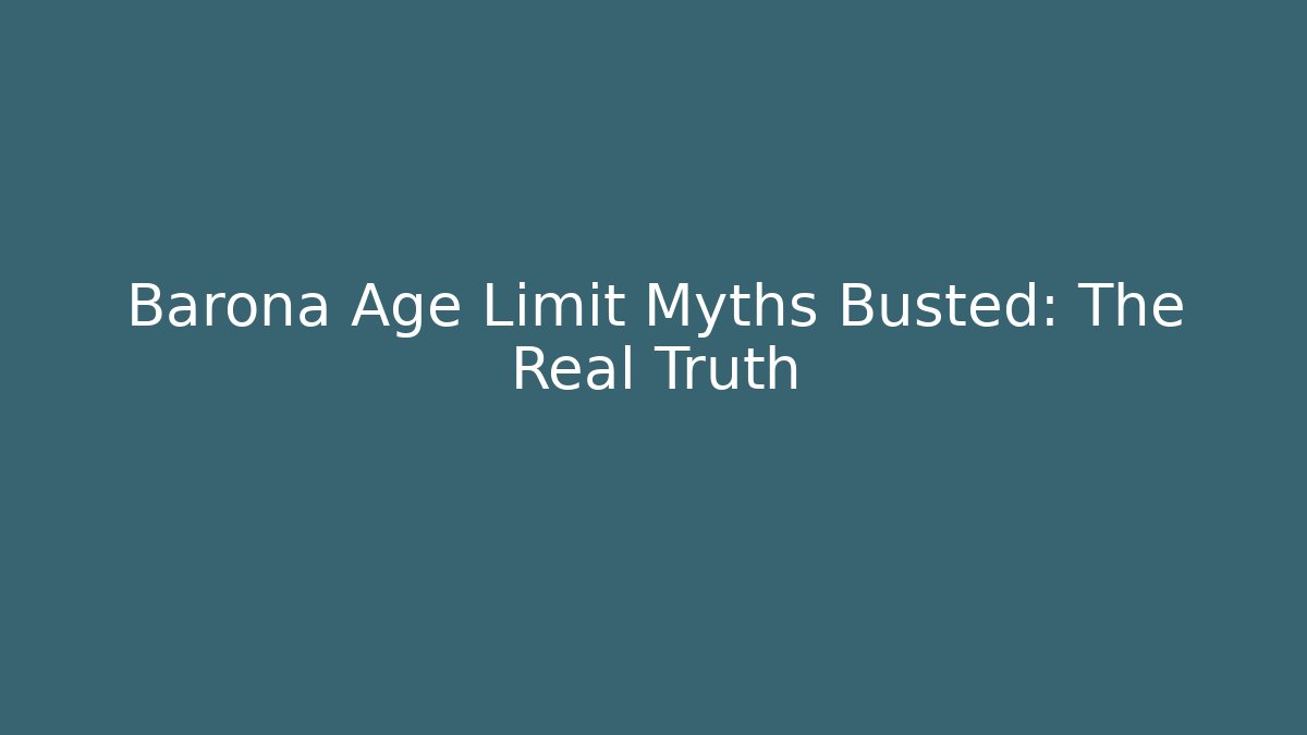 Barona Age Limit Myths Busted: The Real Truth