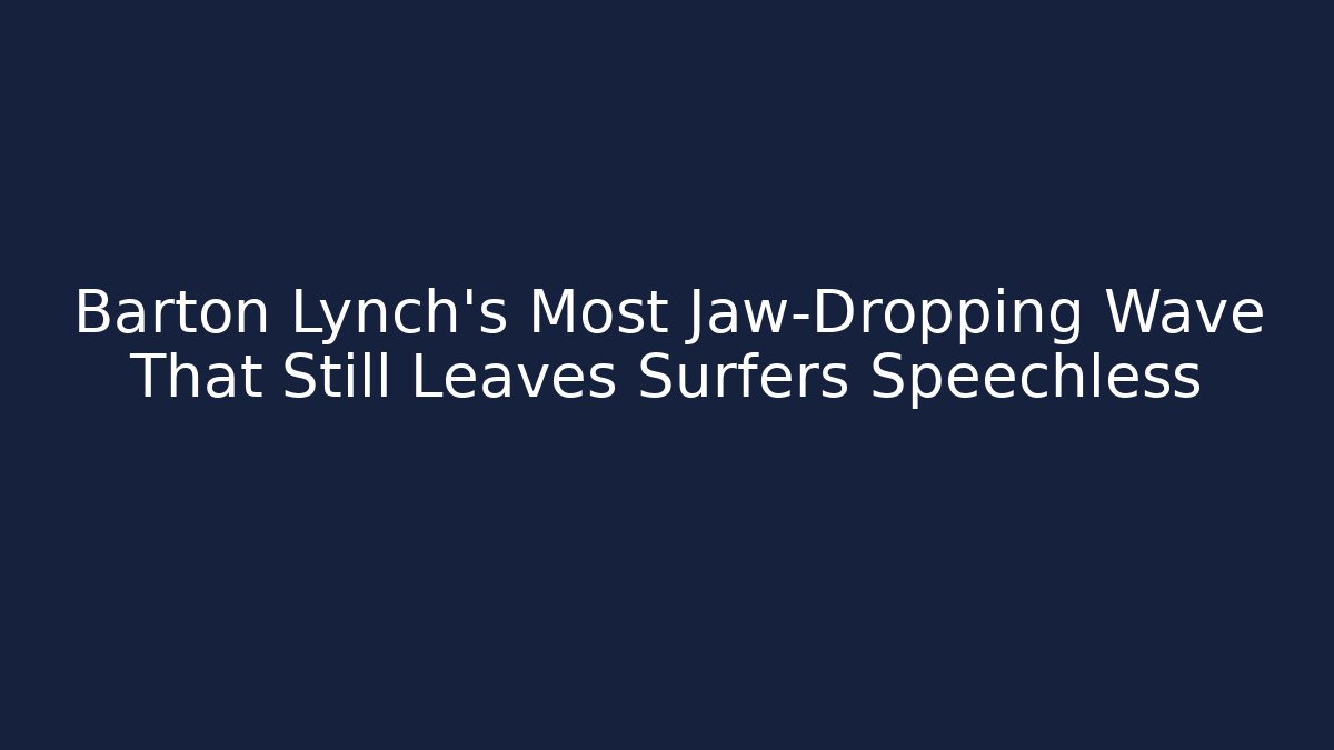 Barton Lynch's Most Jaw-Dropping Wave That Still Leaves Surfers Speechless