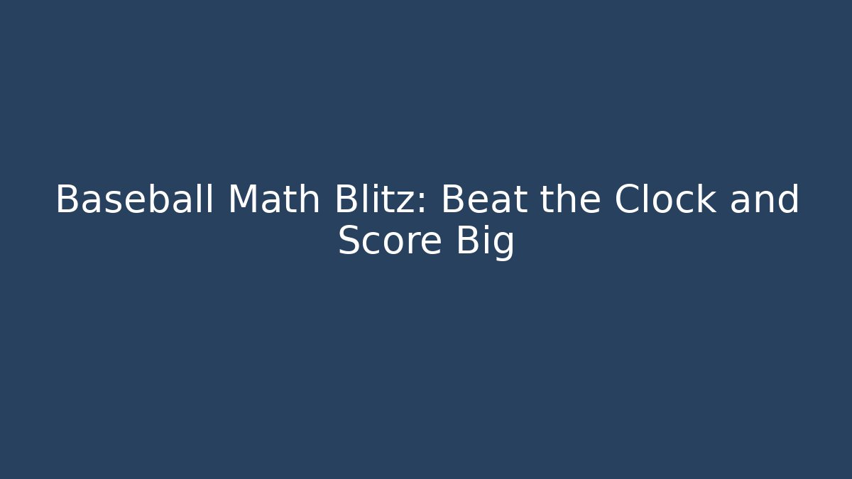 Baseball Math Blitz: Beat the Clock and Score Big - Create More Assets