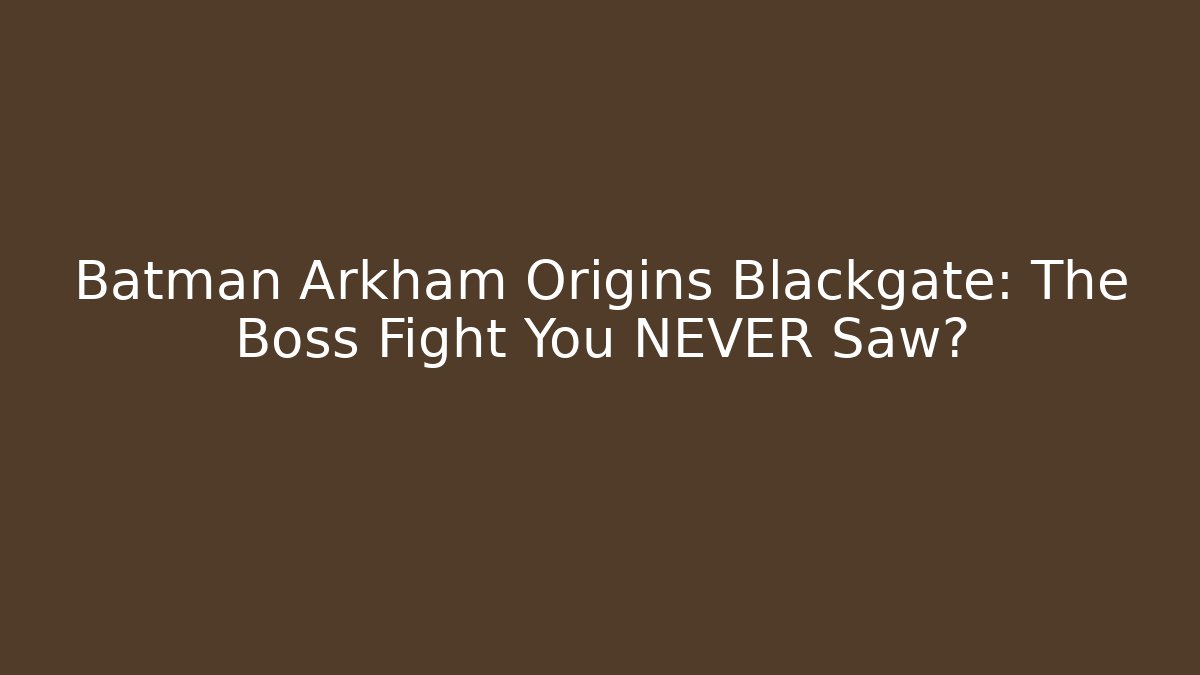Batman Arkham Origins Blackgate: The Boss Fight You NEVER Saw?
