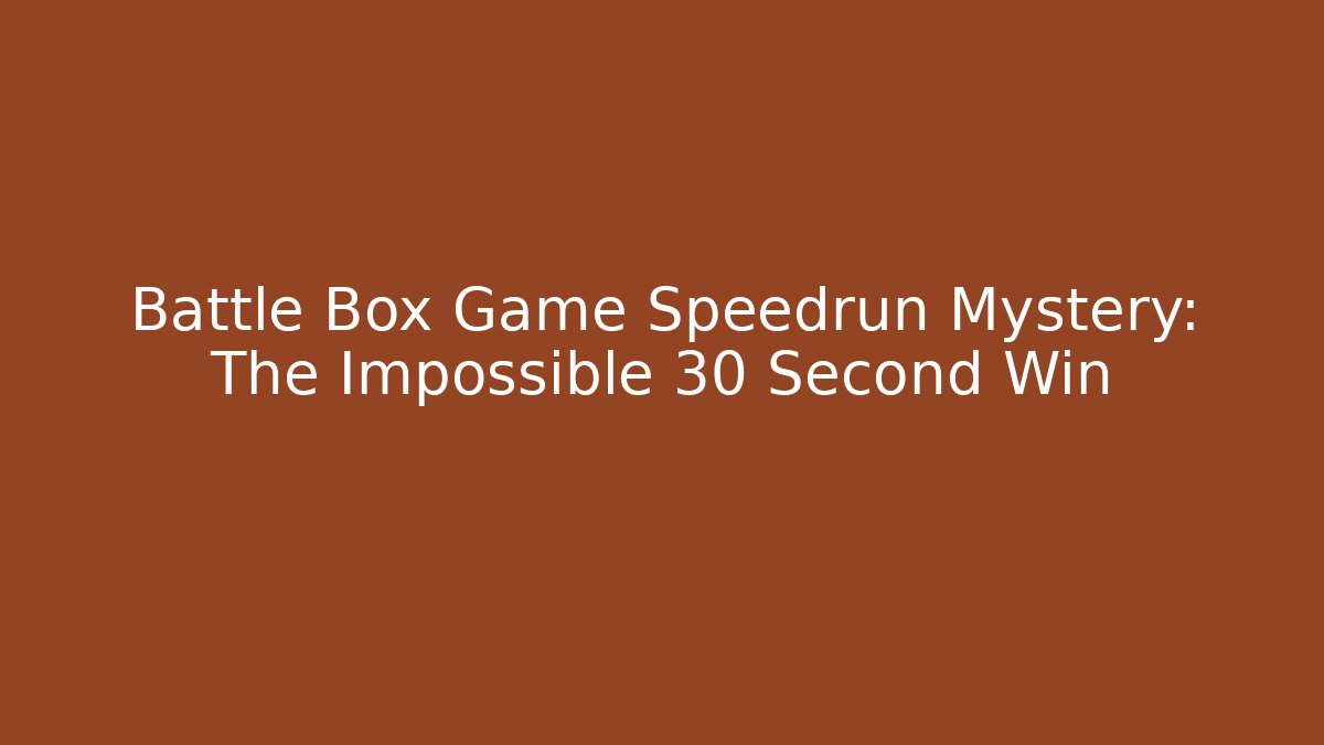 Battle Box Game Speedrun Mystery: The Impossible 30 Second Win