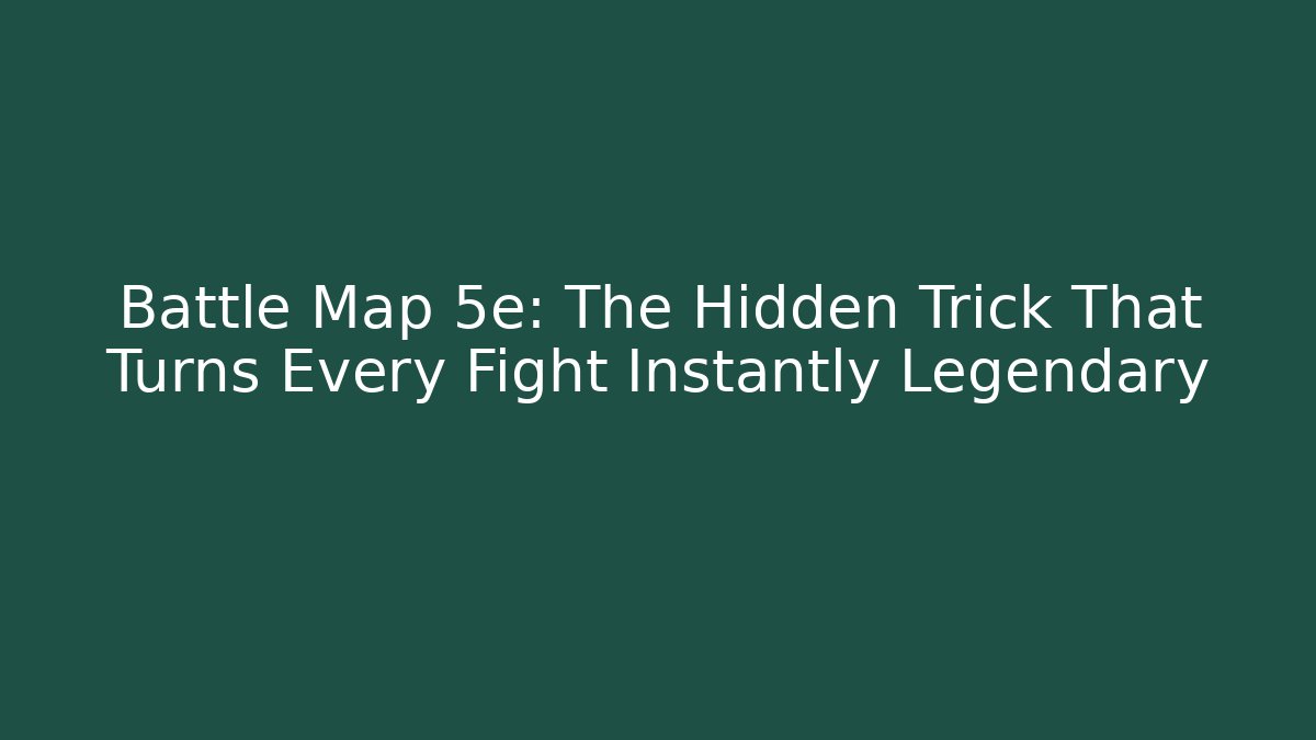 Battle Map 5e: The Hidden Trick That Turns Every Fight Instantly Legendary