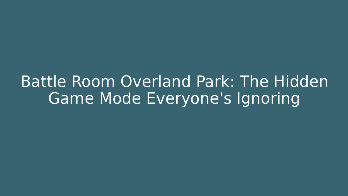 Battle Room Overland Park: The Hidden Game Mode Everyone's Ignoring