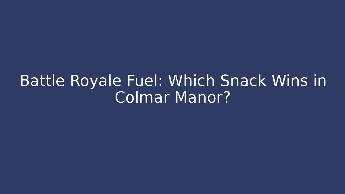 Battle Royale Fuel: Which Snack Wins in Colmar Manor?