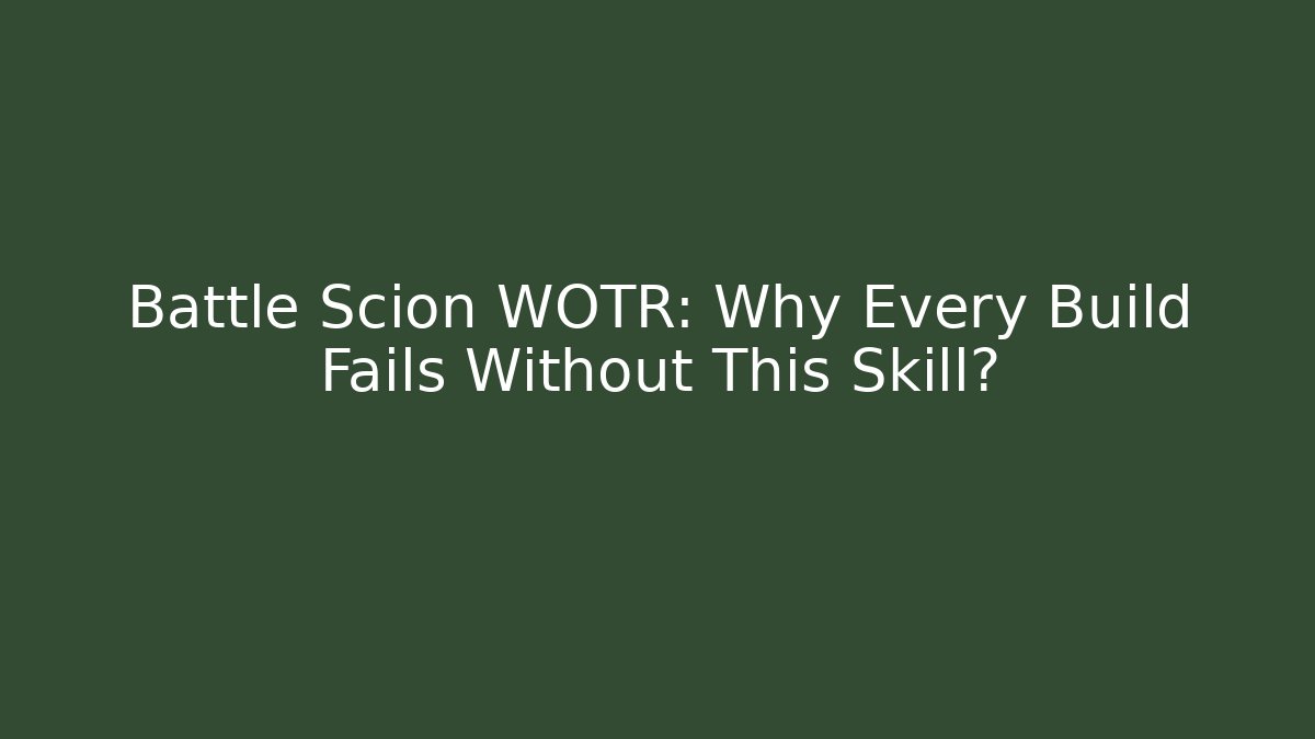 Battle Scion WOTR: Why Every Build Fails Without This Skill?
