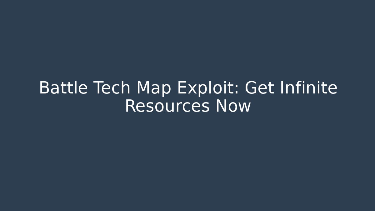 Battle Tech Map Exploit: Get Infinite Resources Now - Create More Assets