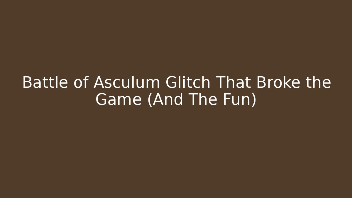 Battle of Asculum Glitch That Broke the Game (And The Fun)