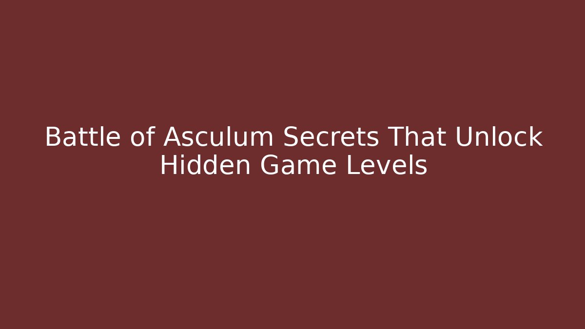 Battle of Asculum Secrets That Unlock Hidden Game Levels