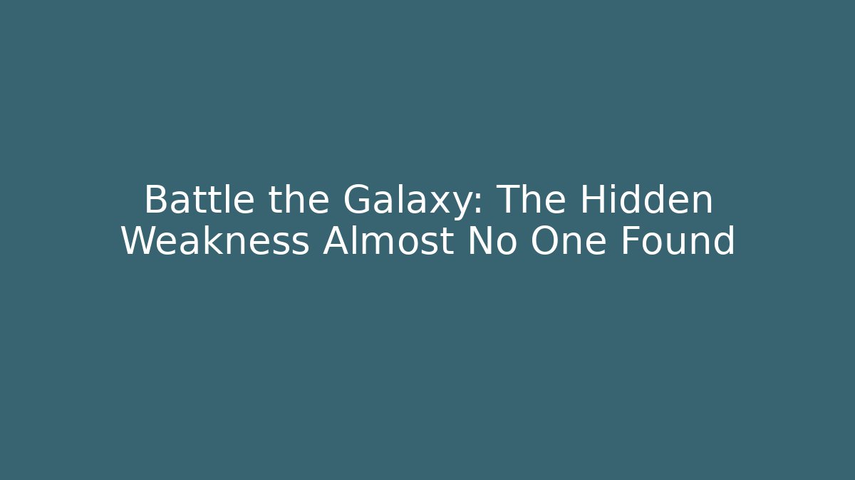 Battle the Galaxy: The Hidden Weakness Almost No One Found