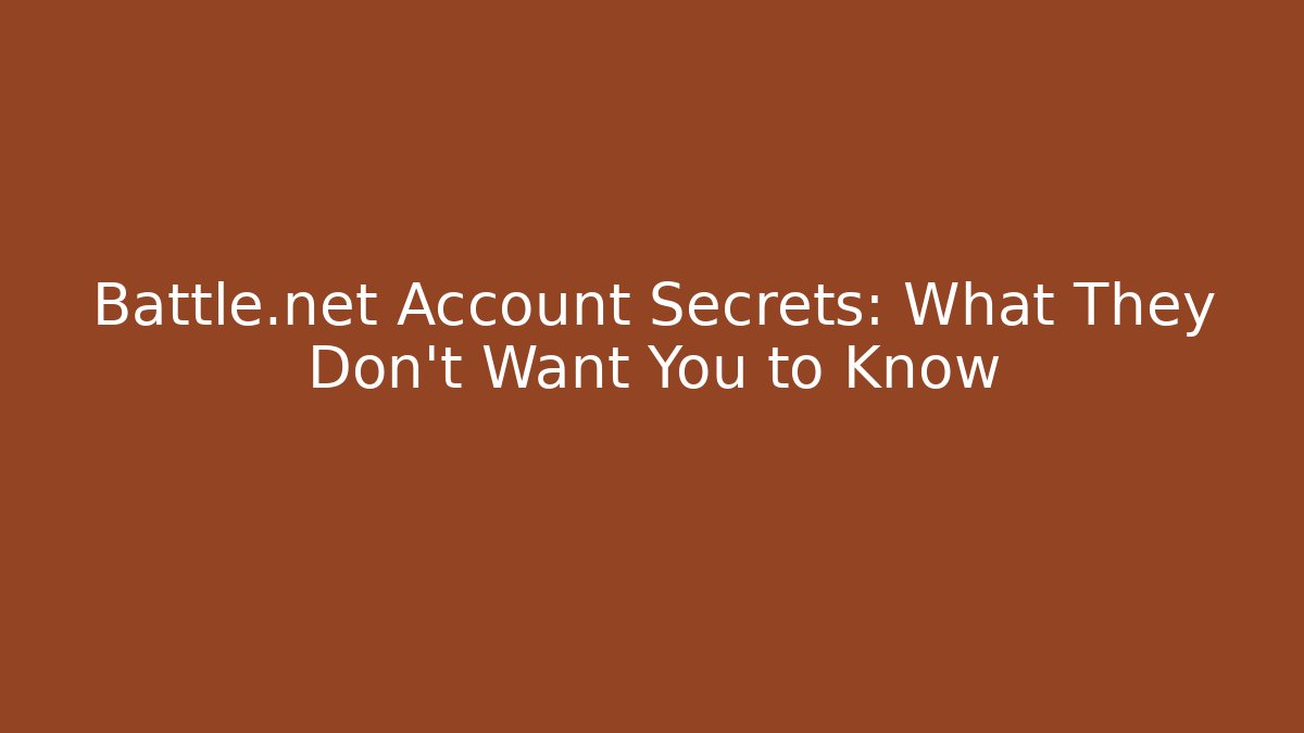 Battle.net Account Secrets: What They Don't Want You to Know