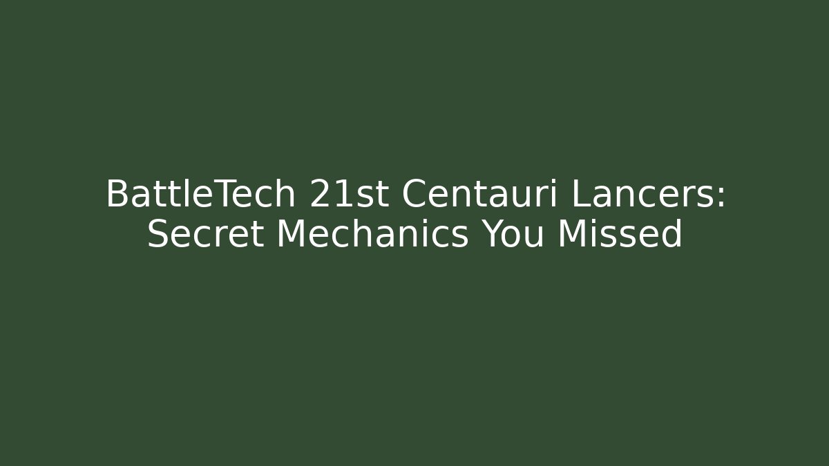 BattleTech 21st Centauri Lancers: Secret Mechanics You Missed