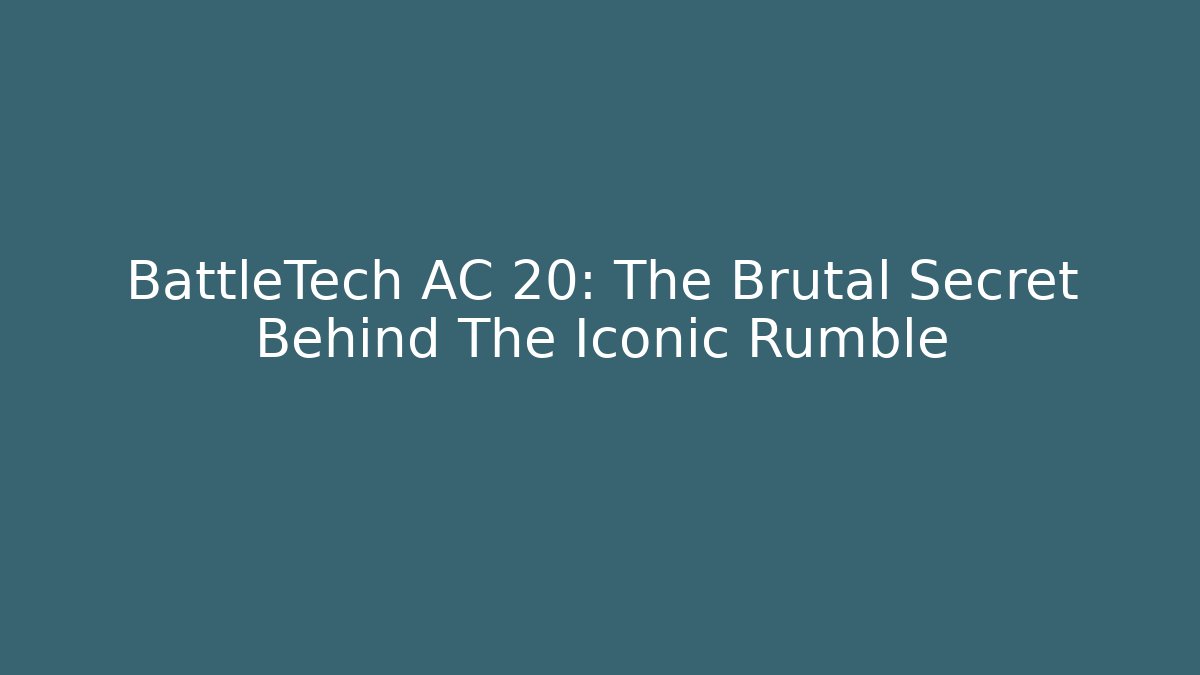 BattleTech AC 20: The Brutal Secret Behind The Iconic Rumble