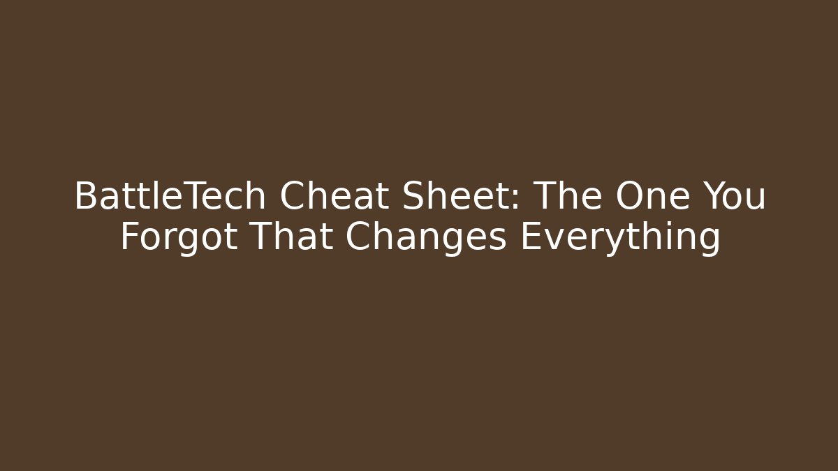 BattleTech Cheat Sheet: The One You Forgot That Changes Everything - Create More Assets