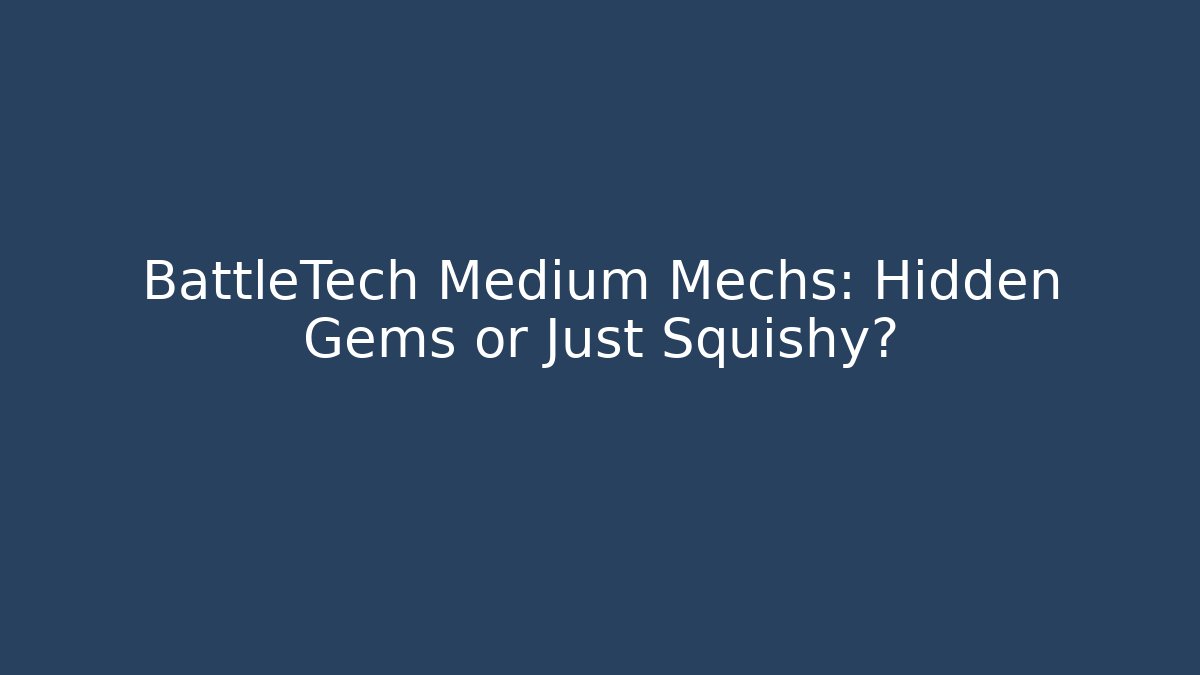 BattleTech Medium Mechs: Hidden Gems or Just Squishy? - Create More Assets