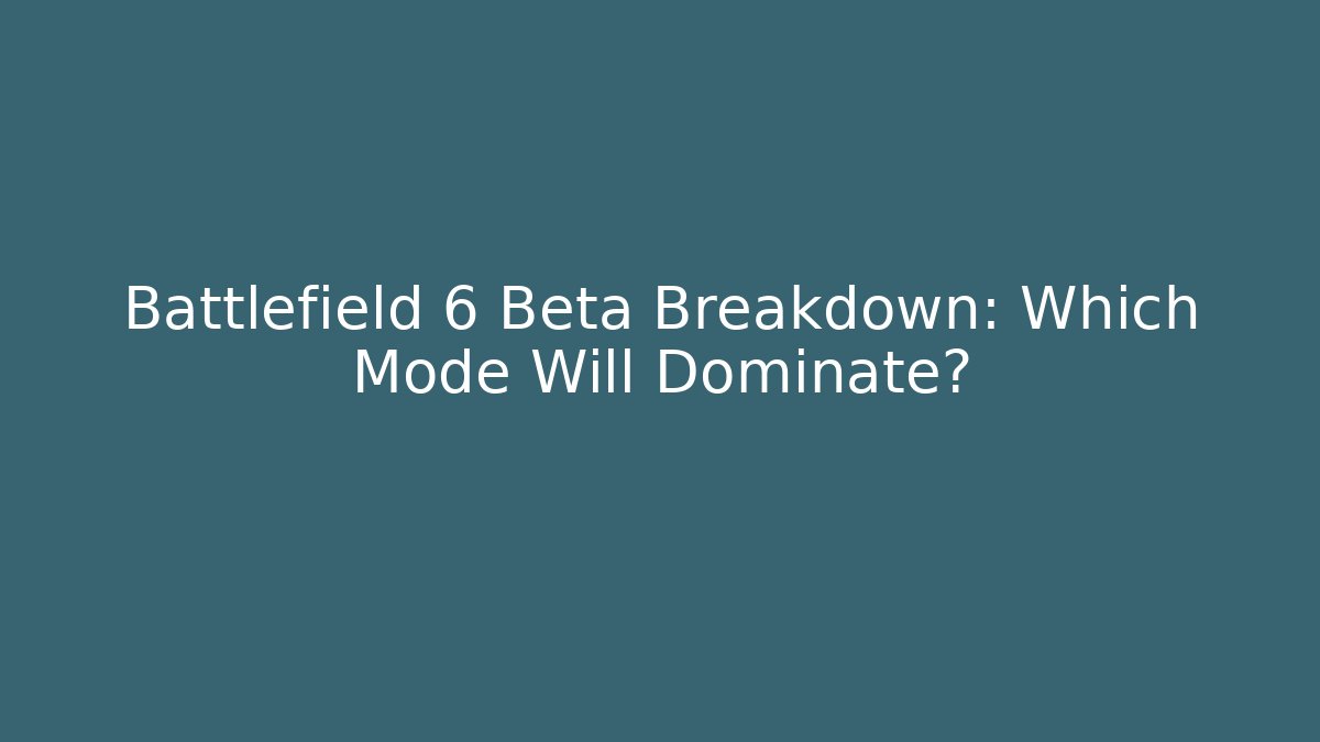 Battlefield 6 Beta Breakdown: Which Mode Will Dominate?