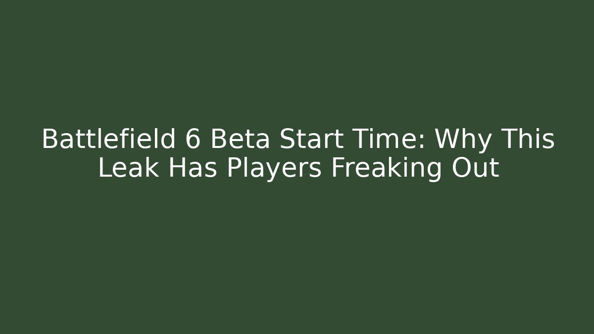 Battlefield 6 Beta Start Time: Why This Leak Has Players Freaking Out