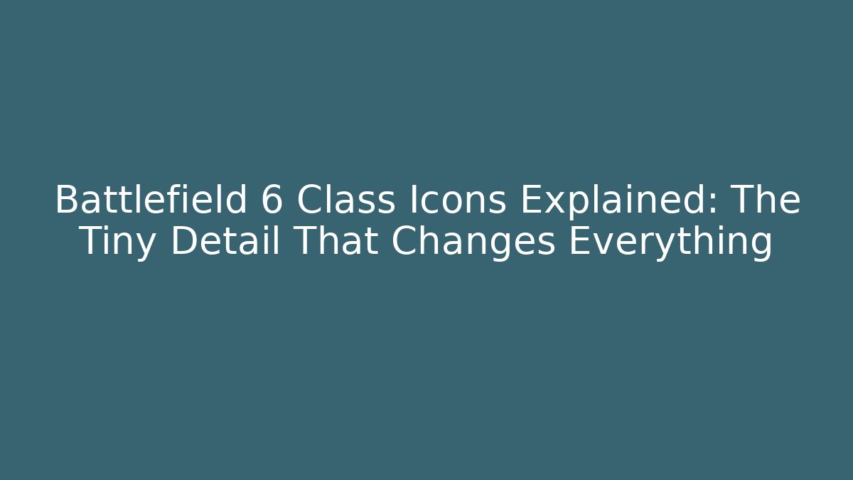 Battlefield 6 Class Icons Explained: The Tiny Detail That Changes Everything - Create More Assets